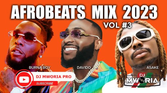 DJ Mworia - Naija Afrobeat Mix 2023 Vol 3 (VIDEO)