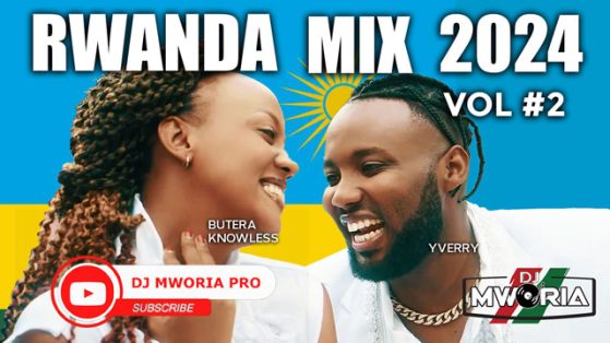 DJ Mworia - Rwanda Music Mix 2024 Vol 2 (VIDEO)